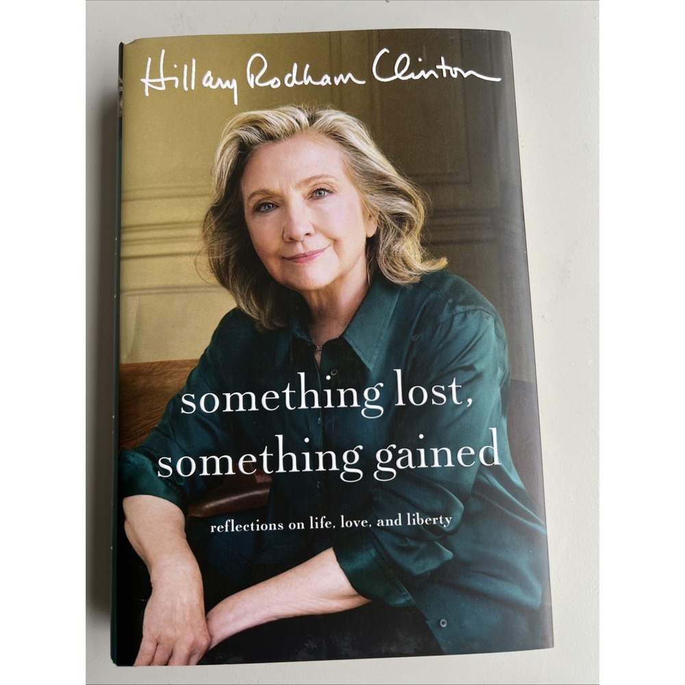 Something‎ Lost, Something Gained by Hillary Rodham Clinton Hardcover Book